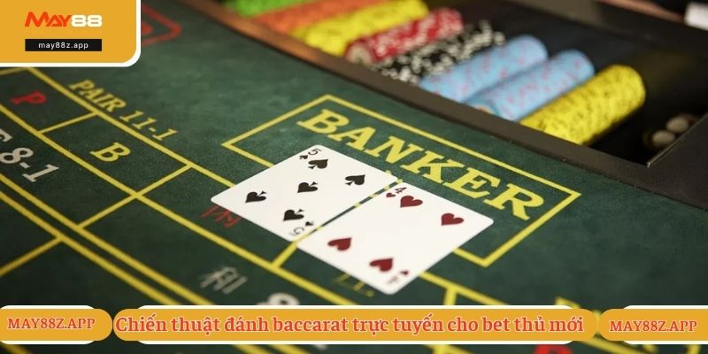 Đánh Baccarat Trực Tuyến - Lựa Chọn Top 1 Của Bet Thủ 3 Chiến thuật đánh baccarat trực tuyến cho bet thủ mới