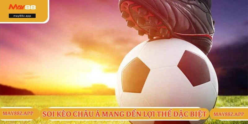 Cách Soi Kèo Bóng Đá - Bí Kíp Nhận Thưởng Cực Khủng 2 Soi kèo châu Á mang đến lợi thế đặc biệt