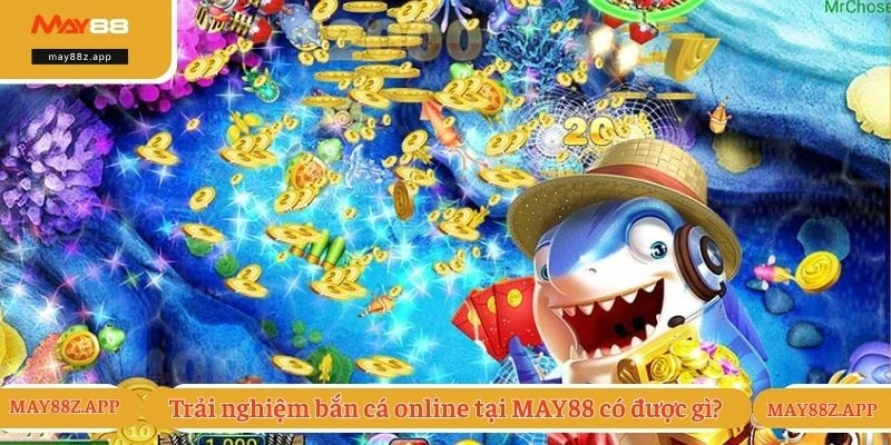 Bắn Cá Online Đổi Thưởng Siêu Khủng, Hấp Dẫn Cùng May88 2 Trải nghiệm bắn cá online tại MAY88 có được gì?
