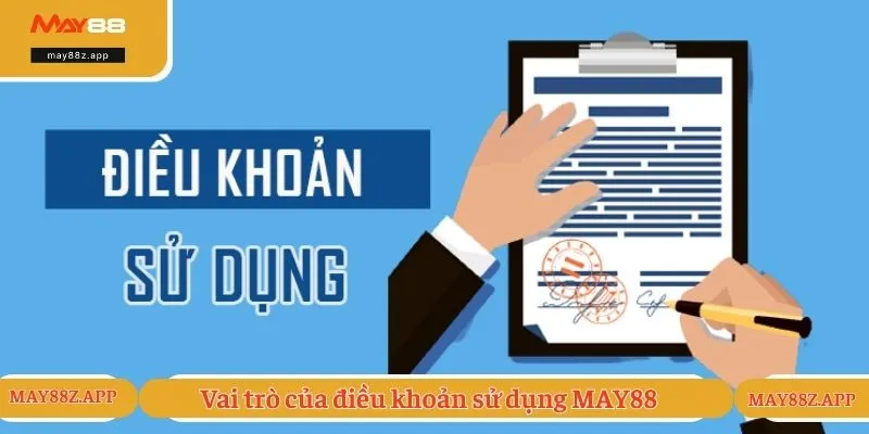 Điều khoản sử dụng MAY88 1 Vai trò của điều khoản sử dụng MAY88