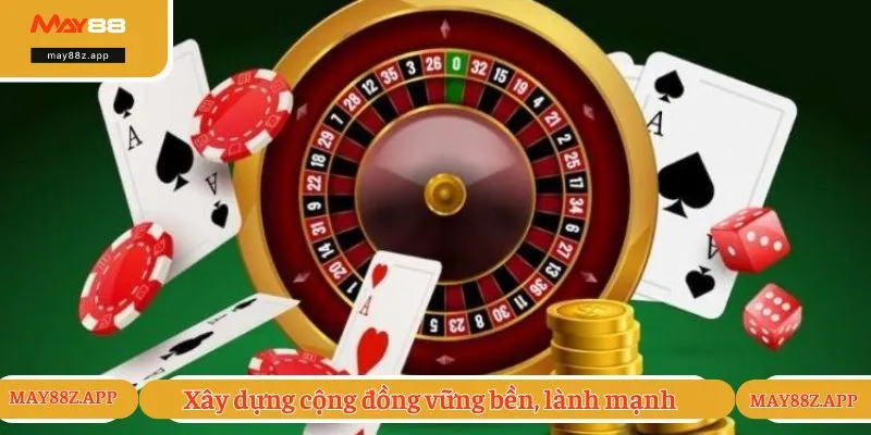 Trách nhiệm nhà cái MAY88 2 Xây dựng cộng đồng vững bền, lành mạnh