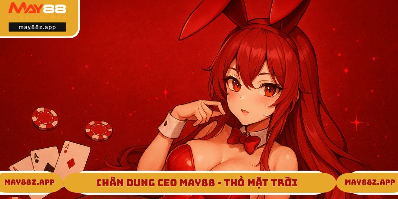 Thỏ Mặt Trời - CEO Toàn Năng Của Nhà Cái Uy Tín May88 1 Chân dung CEO MAY88 - Thỏ Mặt Trời